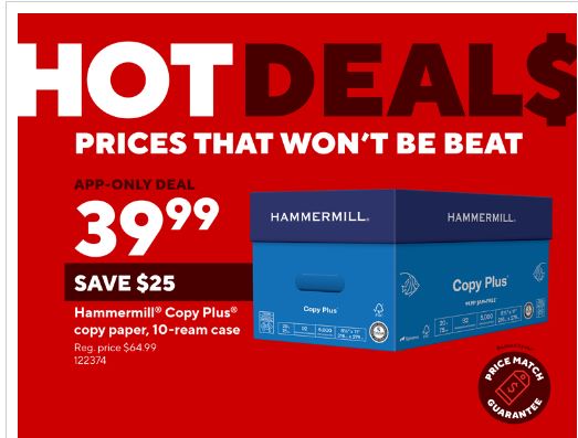 At staples - Hammermill Copy Plus Printer Paper case 8.5 x 11 $39.99, Starts from 04/28-5/4